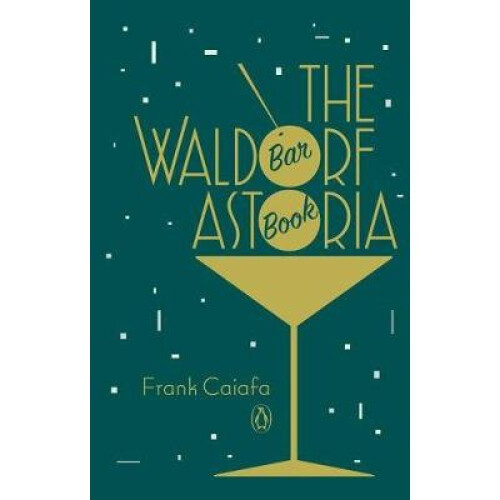 Waldorf Astoria Bar Book by Caiafa & Frank