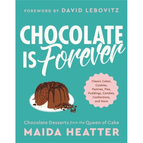 Chocolate Is Forever by Heatter & Maida