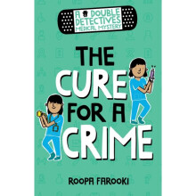 Double Detectives Medical Mystery The Cure for a Crime by Farooki & Roopa