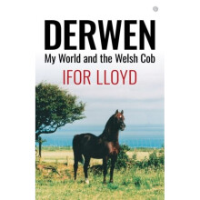 Derwen - My World and the Welsh Cob by Lloyd & Ifor