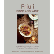 Friuli Food and Wine by Stuckey & BobbyMackinnon-Patterson & Lachlan