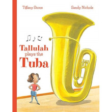 Tallulah Plays the Tuba by Stone & Tiffany