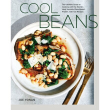 Cool Beans The Ultimate Guide to Cooking with the Worlds Most Versatile Plant-Based Protein with 125
