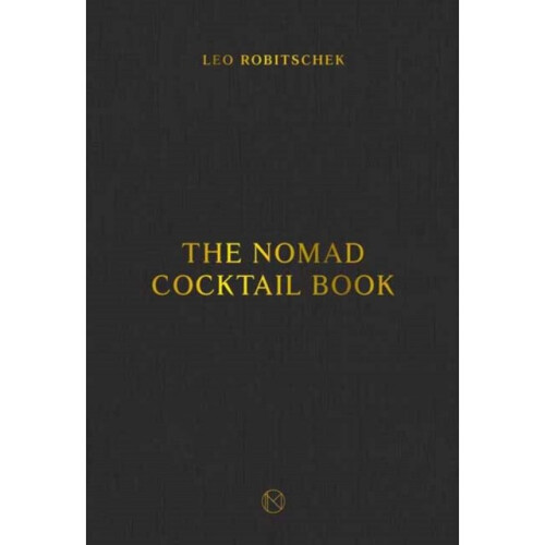 NoMad Cocktail Book by Robitschek & Leo