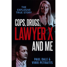 Cops Drugs Lawyer X and Me by Dale & PaulPetraitis & Vikki