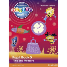 Heinemann Active Maths Northern Ireland - Key Stage 2 - Beyond Number - Pupil Book 5 - Time and Meas