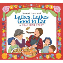 Latkes Latkes Good to Eat by Naomi Howland & Howland