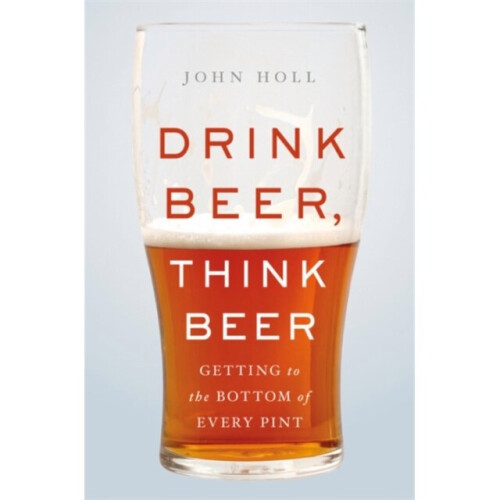 Drink Beer Think Beer by Holl & John