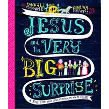 Jesus and the Very Big Surprise by Goodgame & Randall