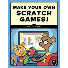 Make Your Own Scratch Games by Anthropy & Anna