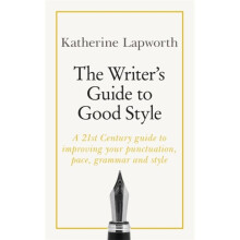 Writers Guide to Good Style by Lapworth & Katherine