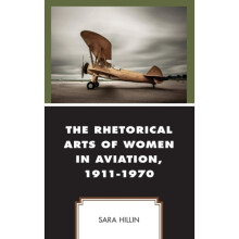 Rhetorical Arts of Women in Aviation 1911-1970 by Hillin & Sara