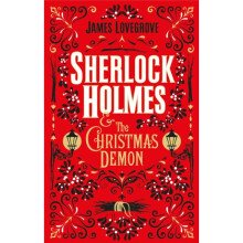 Sherlock Holmes and the Christmas Demon by Lovegrove & James