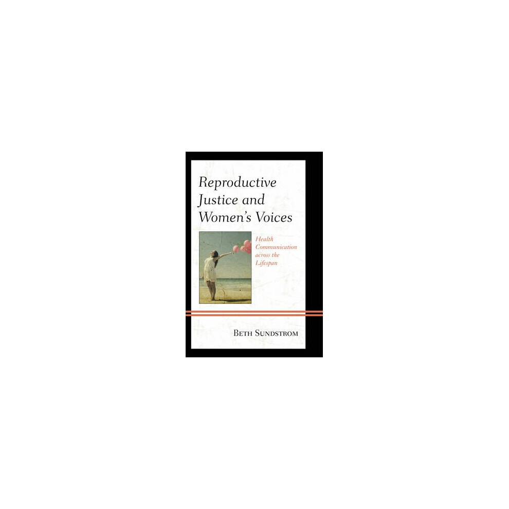 Reproductive Justice and Womens Voices by Sundstrom & Beth L.