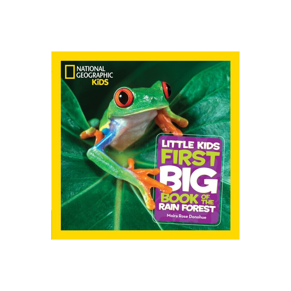 National Geographic Little Kids First Big Book Of The Rain Forest By Kidsdonohue & Moira Rose