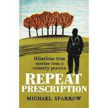 Repeat Prescription Hilarious True Stories from a Country Practice by Sparrow & Michael