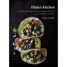 Dialas Kitchen Plant-Forward and Pescatarian Recipes Inspired by Home and Travel by Canelo & Diala - Book