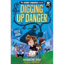 Story Pirates Present Digging Up Danger. The by Pirates & Story