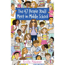 47 People Youll Meet in Middle School by Mahoney & Kristin