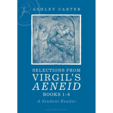 Selections from Virgils Aeneid Books 1-6 by Carter & Ashley Independent Scholar & UK