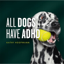 All Dogs Have ADHD by Hoopmann & Kathy