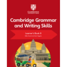 Cambridge Grammar and Writing Skills Learners Book 8 by Gould & MikeHiggins & Eoin