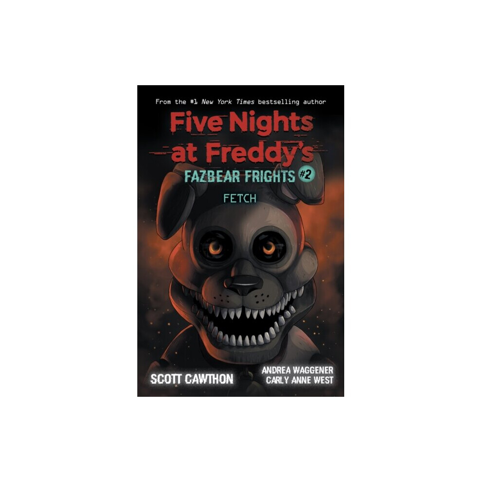 Fazbear Frights 2 Fetch By Cawthon & ScottWaggener & AndreaWest & Carly Anne