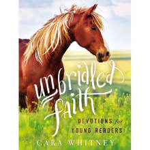 Unbridled Faith Devotions for Young Readers by Whitney & Cara