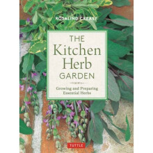 The Kitchen Herb Garden Growing and Preparing Essential Herbs by Creasy & Rosalind