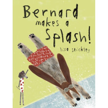 Bernard Makes A Splash by Lisa Stickley