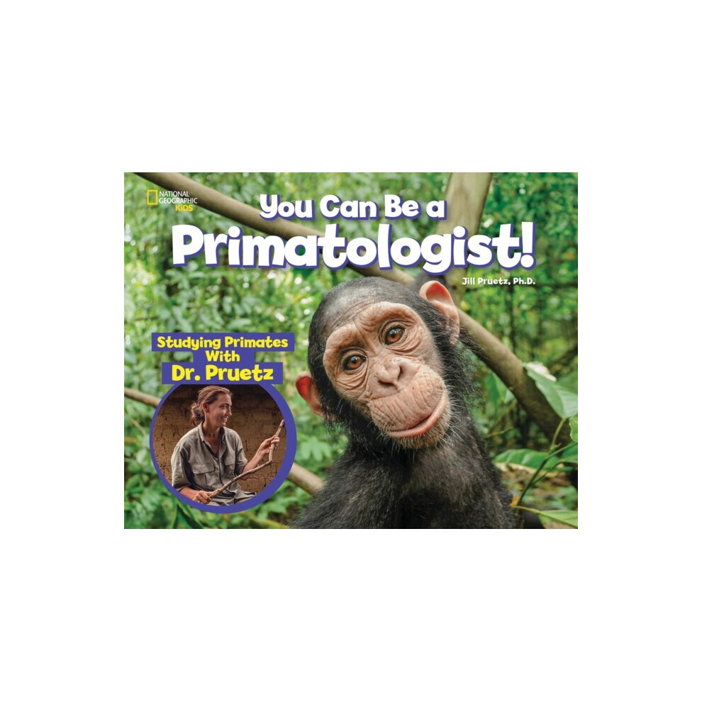 You Can Be a Primatologist by National Geographic KidsPruetz & Jill