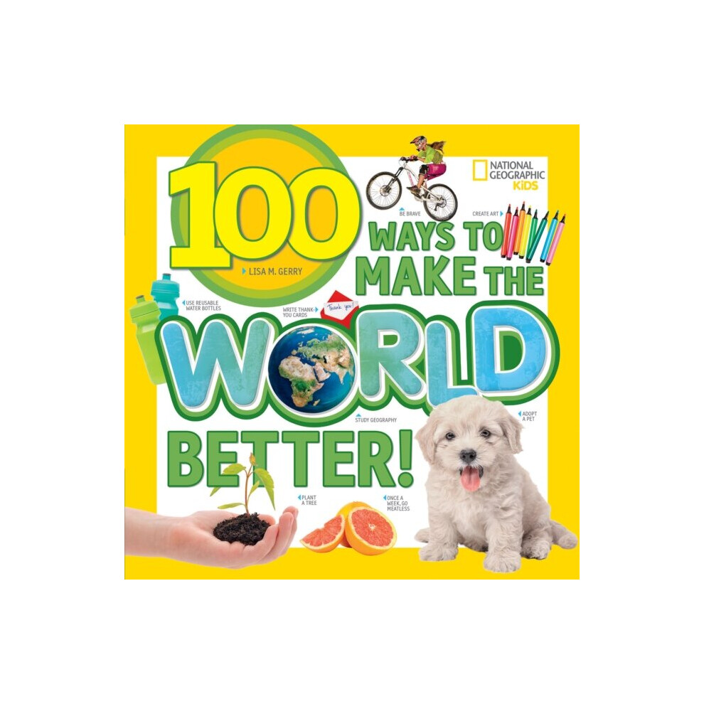 National Geographic 100 Ways To Make The World Better By Kidsgerry & Lisa M