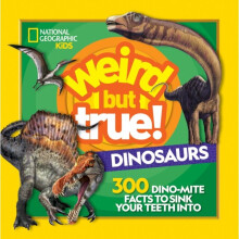 Weird But True Dinosaurs by National Geographic Kids