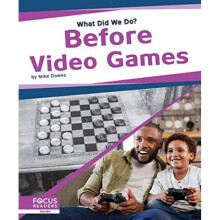 What Did We Do Before Video Games by Bell & Samantha S.