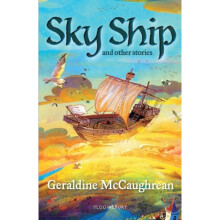 Sky Ship and other stories A Bloomsbury Reader by McCaughrean & Geraldine
