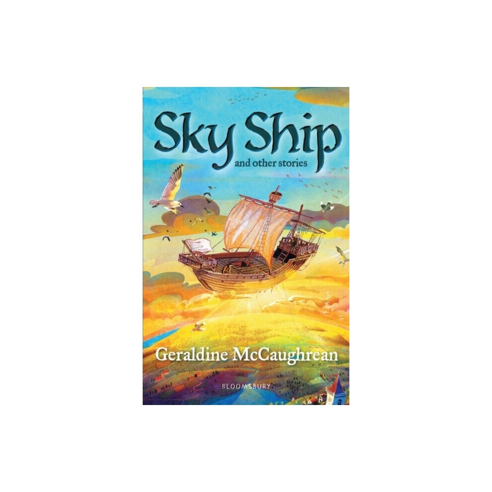 Sky Ship and other stories A Bloomsbury Reader by McCaughrean & Geraldine