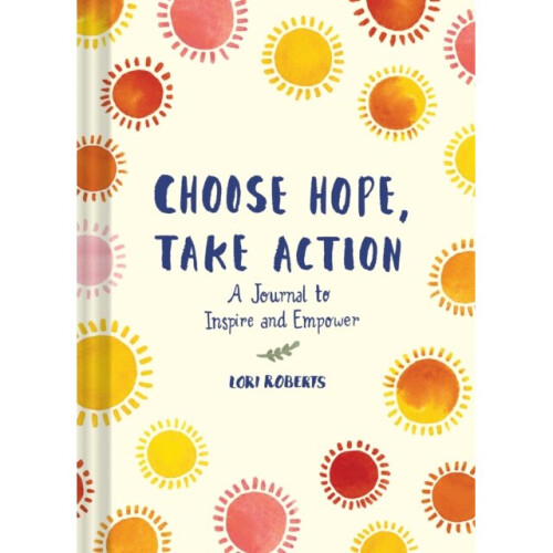 Choose Hope Take Action by Roberts & Lori