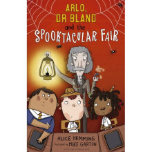 Arlo Dr Bland and the Spooktacular Fair by Hemming & Alice