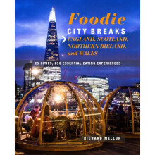 Foodie Breaks England Scotland Northern Ireland and Wales by Mellor & Richard