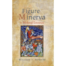 Figure of Minerva in Medieval Literature by Hodapp & William F.