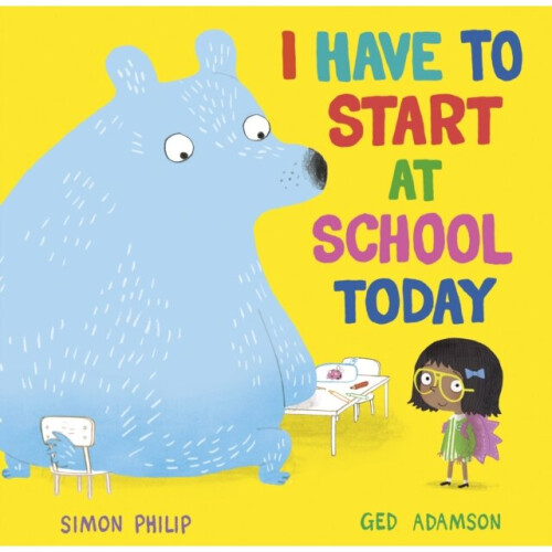 I Have to Start at School Today by Philip & Simon