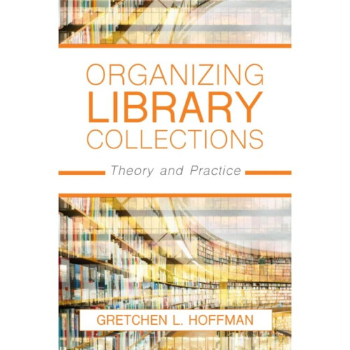 Organizing Library Collections by Hoffman & Gretchen L.