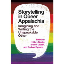 Storytelling in Queer Appalachia by Edited by Hillery Glasby & Edited by Sherrie Gradin & Edited by