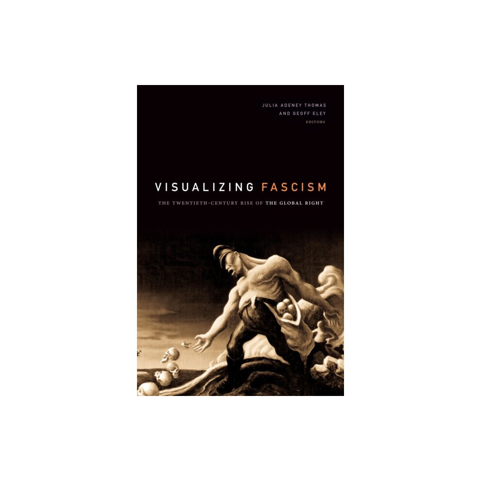 Duke University Press Visualizing Fascism By Edited By Julia Adeney Thomas & Edited By Geoff Eley