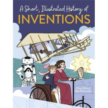 A Short, Illustrated History of... Inventions