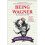 Being Wagner 1