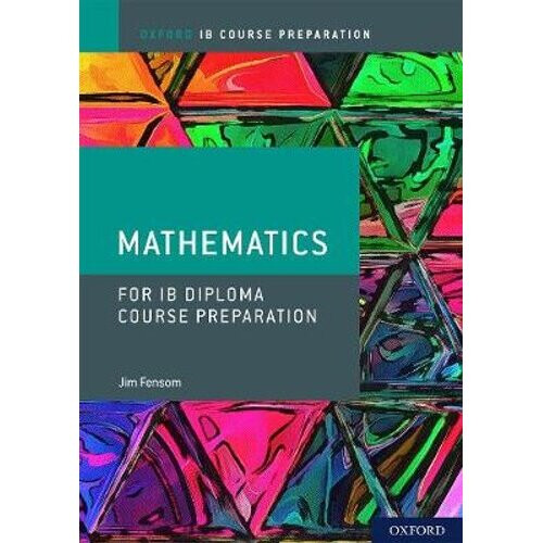 Oxford IB Diploma Programme: IB Course Preparation Mathematics Student Book