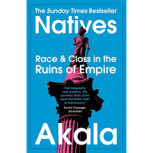 Natives: Race & Class In The Runis of Empire By Akala