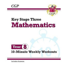 New KS3 Maths 10-Minute Weekly Workouts - Year 8