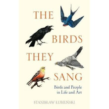 The Birds They Sang: Birds and People in Life and Art